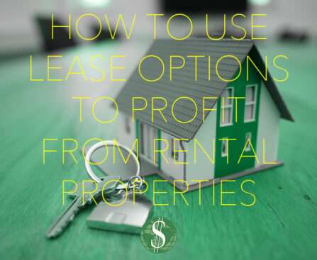 How to Use Lease Options to Profit from Rental Properties
