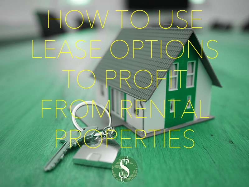 How to Use Lease Options to Profit from Rental Properties