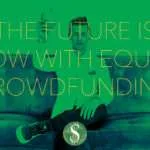 The Future is NOW with Equity Crowdfunding