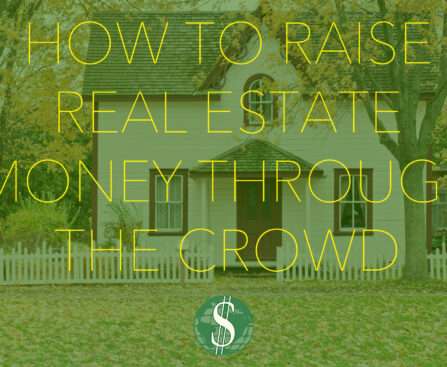How to Raise Real Estate Money Through the Crowd