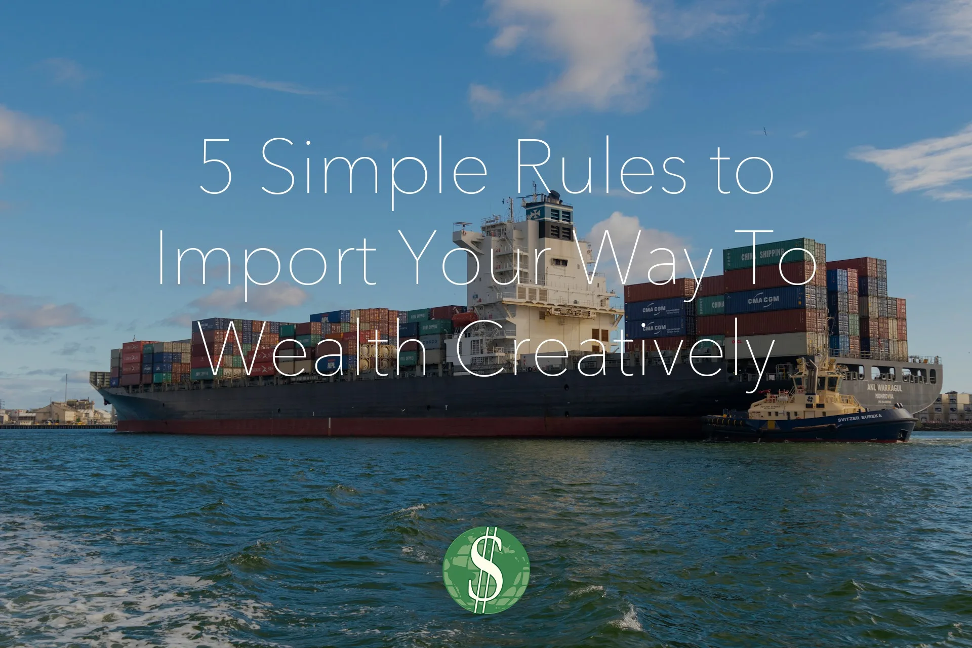 5 Simple Rules to Import Your Way To Wealth Creatively