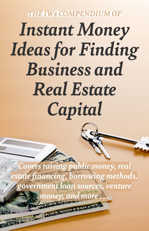 IWS-22 - The IWS Compendium of Instant Money Ideas for Finding Business and Real Estate Capital - COVER