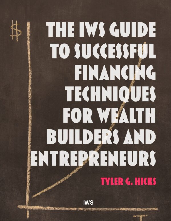 IWS-36 - The IWS Guide to Successful Financing Techniques for Wealth Builders and Entrepreneurs - COVER