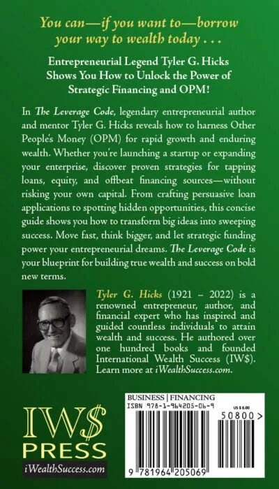 IWS-54 - The Leverage Code - How Smart Entrepreneurs Use Business Financing, Strategic Debt, and Other People’s Money to Build Great Wealth and Success - Back