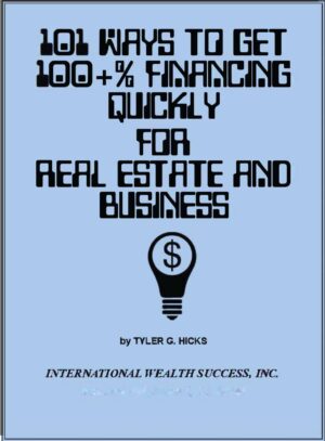 IWS-56 : 101 Ways to Get 100+% Financing for Real Estate and Business