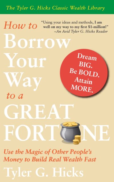 How to Borrow Your Way to a Great Fortune - IWS-63 - Tyler G. Hicks - COVER - FRONT