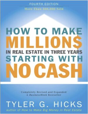 IWS-72 How to Make Millions in Real Estate in Three Years Starting with No Cash - Hicks-Tyler-G