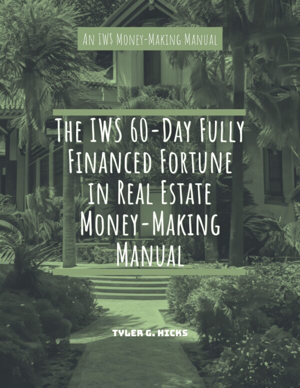 IWS-8 Sixty-Day Fully Financed Fortune in Real Estate Money-Making Manual - COVER