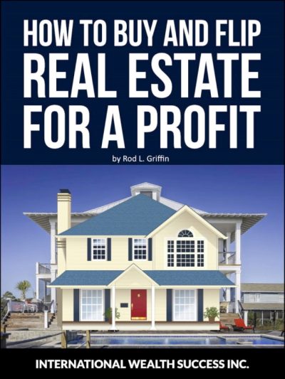 IWS-87 How to Buy & Flip Real Estate for a Profit by Rod L Griffin