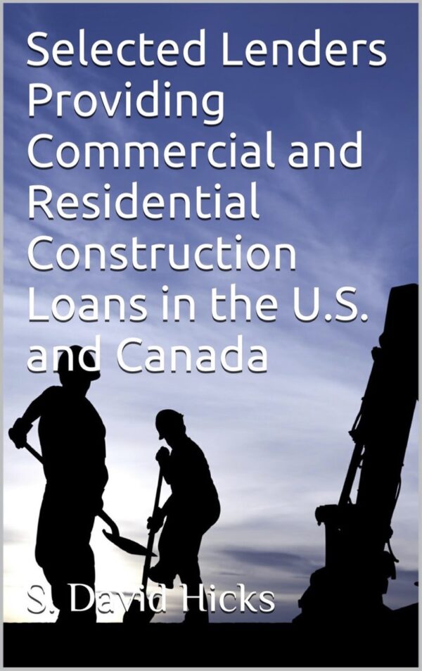 IWS-91 : The IWS Directory of Selected Lenders for Commercial and Residential Construction Loans in U.S. and Canada