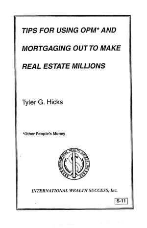 S-11 Tips for Using OPM & Mortgaging Out to Make RE Millions