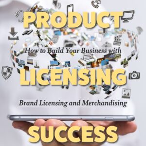 IWS-224 - Product Licensing Success - How to Grow Your Business With Brand Licensing and Merchandising - COVER