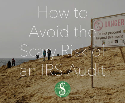 How to Avoid the Scary Risk of an IRS Audit