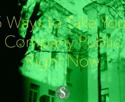 5 Ways to Take Your Company Public Right Now