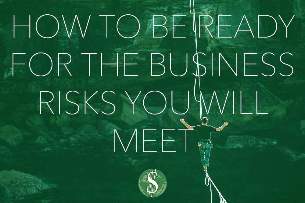 How to be Ready for the Business Risks You Will Meet