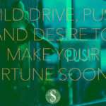 Build Drive, Push, and Desire to Make Your Fortune Sooner