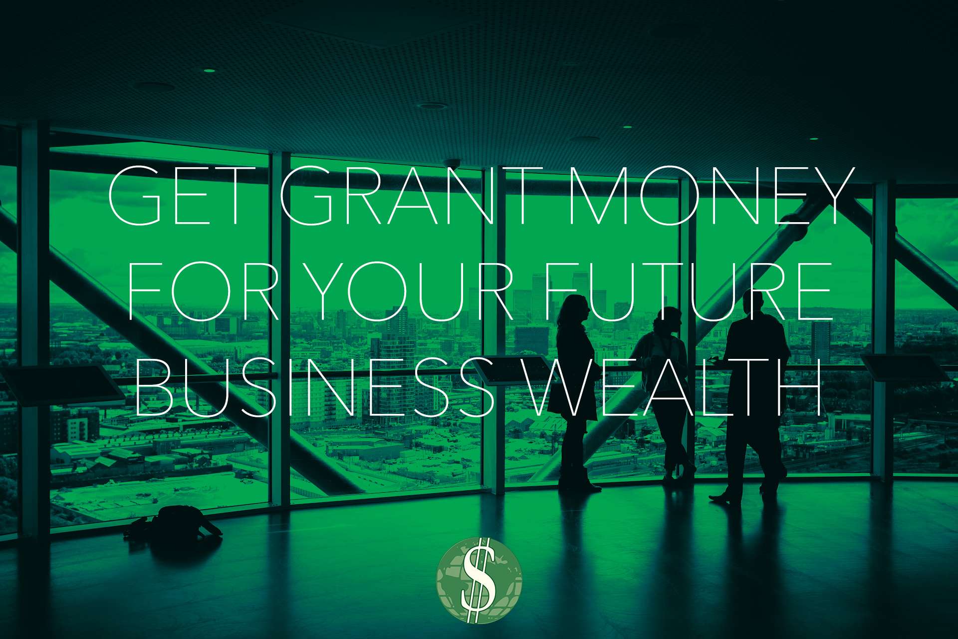 Get Grant Money for Your Future Business Wealth