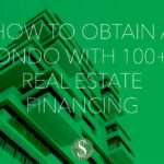 How to Obtain a Condo with 100+% Real Estate Financing