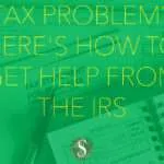 Tax Problem? Here's How to Get Help from the IRS