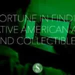 A Fortune in Finding Native American Art and Collectibles