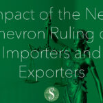 Impact of the New Chevron Ruling on Importers and Exporters