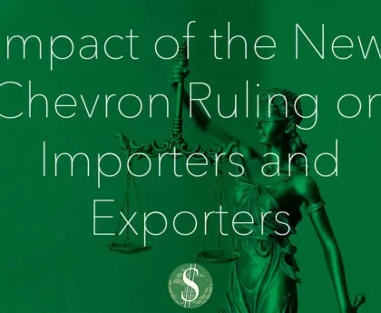 Impact of the New Chevron Ruling on Importers and Exporters