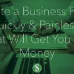 Write a Business Plan Quickly and Painlessly That Will Get You the Money