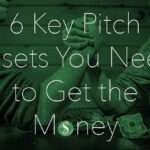 6 Key Pitch Assets You Need to Get the Money