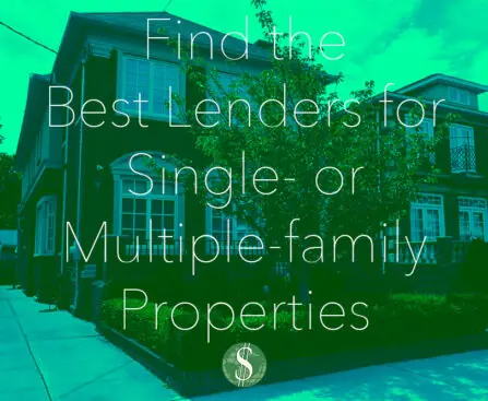 Find the Best Lenders for Single- or Multiple-family Properties