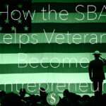 How the SBA Helps Veterans Become Entrepreneurs