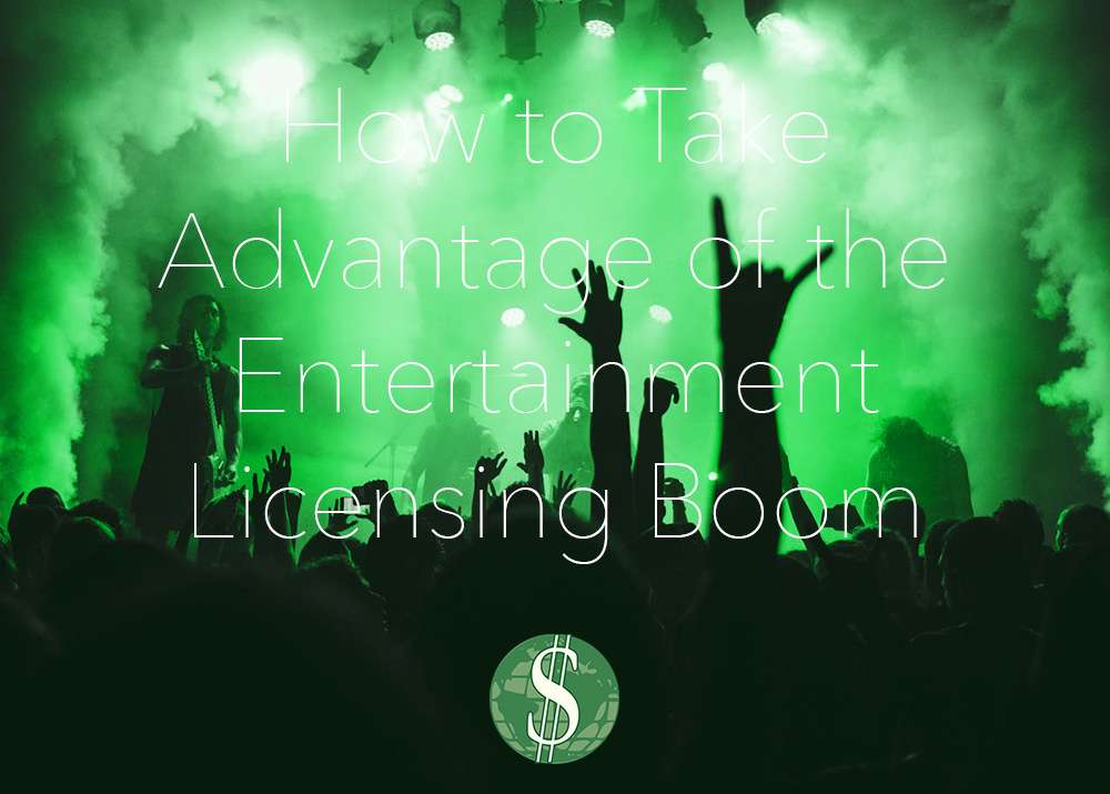 How to Take Advantage of the Entertainment Licensing Boom
