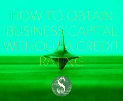 How to Obtain Business Capital Without a Credit Rating