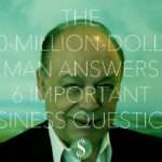 The 500-Million-Dollar Man Answers 6 Important Business Questions