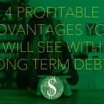 4 Profitable Advantages You Will See with Long Term Debts