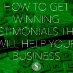 How to Get Winning Testimonials That Will Help Your Business