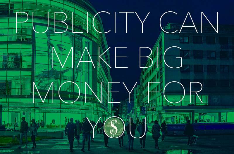 Publicity Can Make Big Money for You