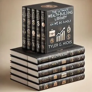 BB-1 The Ultimate Tyler G. Hicks Wealth-Building Library (An IW$ Big Bundle)