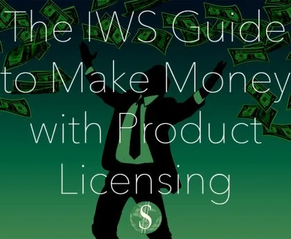 The IWS Guide to Make Money with Product Licensing
