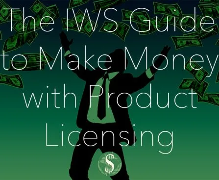 The IWS Guide to Make Money with Product Licensing