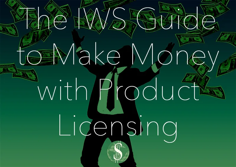 The IWS Guide to Make Money with Product Licensing