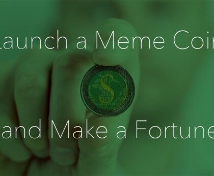 Launch a Meme Coin and Make a Fortune