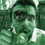 Due Diligence is the Key to Profitable Real Estate Deals