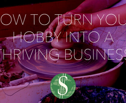 How to Turn Your Hobby into a Thriving Business