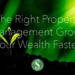 The Right Property Management Grows Your Wealth Faster