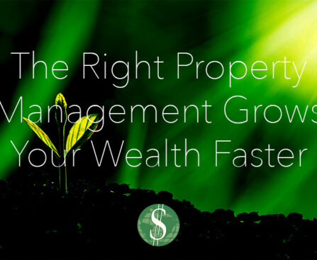 The Right Property Management Grows Your Wealth Faster