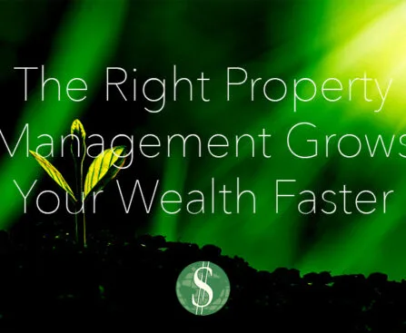 The Right Property Management Grows Your Wealth Faster