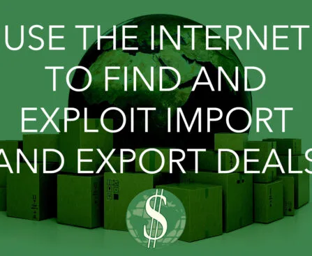 Use the Internet to Find and Exploit Import and Export Deals