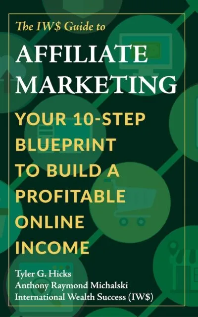 The IW$ Guide to Affiliate Marketing - FRONT
