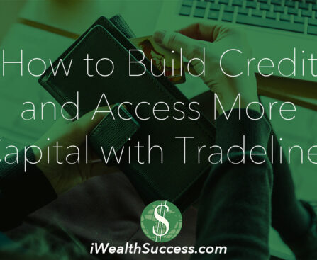 How to Build Credit and Access More Capital with Tradelines