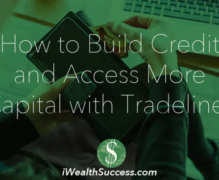 How to Build Credit and Access More Capital with Tradelines